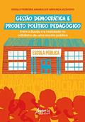 Ler Gestão democrática e projeto político pedagógico: entre a ilusão e a realidade no cotidiano de uma escola pública, do autor Giselle Ferreira Amaral de Miranda Azevedo