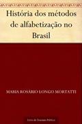Ler História dos métodos de alfabetização no Brasil, do autor Maria Rosário Longo Mortatti Ler História dos métodos de alfabetização no Brasil, do autor Maria Rosário Longo Mortatti