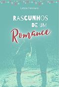 Ler RASCUNHOS DE UM ROMANCE - TE DESEJO TODO O AMOR DO MUNDO, do autor Leticia Fermiano Ler RASCUNHOS DE UM ROMANCE - TE DESEJO TODO O AMOR DO MUNDO, do autor Leticia Fermiano