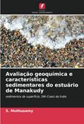 Ler Avaliação geoquímica e características sedimentares do estuário de Manakudy: sedimentos de superfície, SW-Coast da Índia, do autor S. Muthusamy; V. Gopal; M. Jayaprakash Ler Avaliação geoquímica e características sedimentares do estuário de Manakudy: sedimentos de superfície, SW-Coast da Índia, do autor S. Muthusamy; V. Gopal; M. Jayaprakash