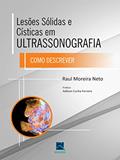 Ler Lesões Solidas e Cisticas em Ultrassonografia: Como descrever, do autor Raul Moreira Neto