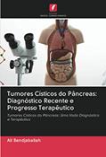 Ler Tumores Císticos do Pâncreas: Diagnóstico Recente e Progresso Terapêutico: Tumores Císticos do Pâncreas: Uma Visão Diagnóstica e Terapêutica, do autor Ali Bendjaballah