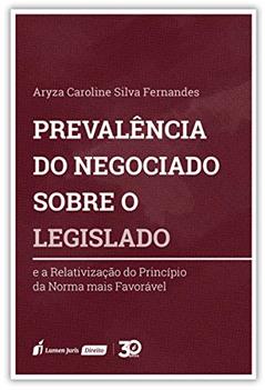 Prevalência Do Negócio Sobre O Legislado - 2019, do autor Aryza Caroline Silva Fernandes