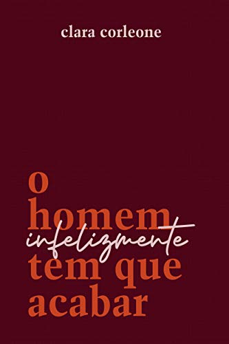 O homem infelizmente tem que acabar, do autor Clara Corleone