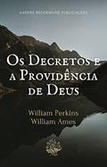 Ler Os Decretos e a Providência de Deus, do autor William Perkins; William Ames