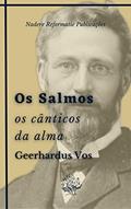 Ler Os Salmos: os Cânticos da Alma, do autor Geerhardus Vos