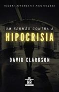 Ler Um sermão contra a Hipocrisia, do autor David Clarkson