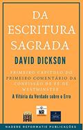 Ler Da Escritura Sagrada: O primeiro capítulo do primeiro comentário da Confissão de Fé de Westminster - A Vitória da Verdade sobre o Erro, do autor David Dickson Ler Da Escritura Sagrada: O primeiro capítulo do primeiro comentário da Confissão de Fé de Westminster - A Vitória da Verdade sobre o Erro, do autor David Dickson