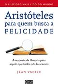 Ler Aristóteles para quem busca a felicidade: A resposta da filosofia para aquilo que todos nós buscamos, do autor Jean Vanier Ler Aristóteles para quem busca a felicidade: A resposta da filosofia para aquilo que todos nós buscamos, do autor Jean Vanier