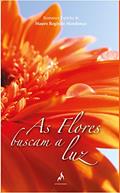 Ler As Flores Buscam a Luz, do autor Mauro Regis de Mendonça