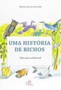 Ler Uma história de bichos: Educação ambiental, do autor Walter Ivan de Azevedo
