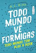 Ler Todo mundo vê formigas: Todo mundo tem algo a dizer, do autor A. S. King