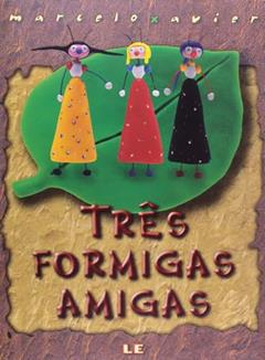 Três formigas amigas, do autor Marcelo Xavier
