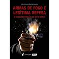 Ler Armas de Fogo e Legítima Defesa - 4ª Tiragem - 2023, do autor Allan Antunes Marinho Leandro Ler Armas de Fogo e Legítima Defesa - 4ª Tiragem - 2023, do autor Allan Antunes Marinho Leandro