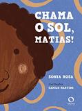 Ler Chama o Sol, Matias!, do autor Sonia Rosa Ler Chama o Sol, Matias!, do autor Sonia Rosa