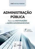 Ler Administração Pública - Foco nas Instituições e Ações Governamentais, do autor José Matias-Pereira Ler Administração Pública - Foco nas Instituições e Ações Governamentais, do autor José Matias-Pereira