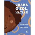 Ler CHAMA O SOL, MATIAS! - ESPECIAL, do autor Sonia Rosa