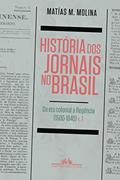 Ler História dos jornais no Brasil, do autor Matías M. Molina