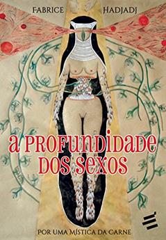 A Profundidade dos Sexos. Por Uma Mística da Carne, do autor Fabrice Hadjadj