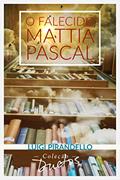 Ler O Falecido Mattia Pascal, do autor Luigi Pirandello Ler O Falecido Mattia Pascal, do autor Luigi Pirandello