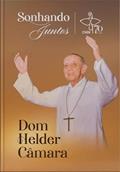 Ler Agenda Comemorativa "Sonhando juntos..." - Dom Helder Câmara, do autor Dom Helder Câmara Ler Agenda Comemorativa "Sonhando juntos..." - Dom Helder Câmara, do autor Dom Helder Câmara