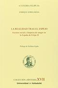 Ler REALIDAD TRAS EL ESPEJO, LA. Ascenso social y limpieza de sangre en la España de Felipe II, do autor ENRIQUE SORIA MESA Ler REALIDAD TRAS EL ESPEJO, LA. Ascenso social y limpieza de sangre en la España de Felipe II, do autor ENRIQUE SORIA MESA