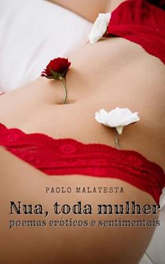 Nua, toda mulher: poemas eróticos e sentimentais, do autor Paolo Malatesta