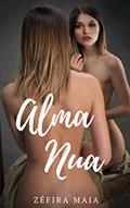 Ler Alma Nua: Uma estória de transformação pela dor, do autor Zéfira Maia Ler Alma Nua: Uma estória de transformação pela dor, do autor Zéfira Maia