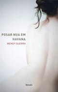 Ler Posar Nua em Havana, do autor Wendy Guerra