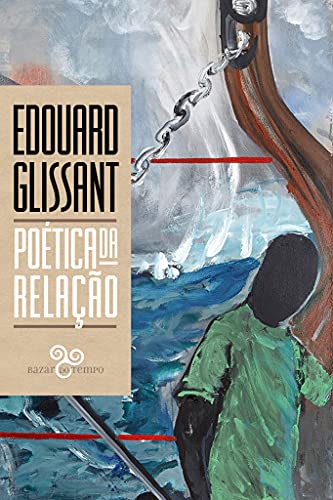Ler Poética da Relação, do autor Édouard Glissant Ler Poética da Relação, do autor Édouard Glissant