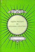 Ler Lições Praticas de Ocultismo Utilitário, do autor Francisco Valdomiro Lorenz Ler Lições Praticas de Ocultismo Utilitário, do autor Francisco Valdomiro Lorenz