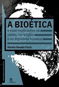Ler A bioética e suas implicações na saúde, na religião e na dignidade humana, do autor Marlon Ronald Fluck Ler A bioética e suas implicações na saúde, na religião e na dignidade humana, do autor Marlon Ronald Fluck