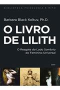 Ler O Livro de Lilith: o Resgate do Lado Sombrio do Feminino Universal, do autor Barbara Black Koltuv Ler O Livro de Lilith: o Resgate do Lado Sombrio do Feminino Universal, do autor Barbara Black Koltuv