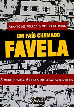 Um país chamado favela: A maior pesquisa já feita sobre a favela brasileira, do autor Renato Athayde
