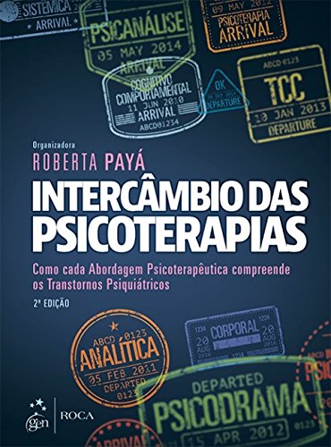 Intercâmbio das Psicoterapias: Como Cada Abordagem Psicoterapêutica Compreende os Transtornos Psiquiátricos, do autor Roberta Payá