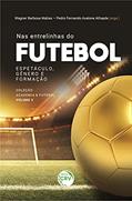 Ler Nas entrelinhas do futebol: espetáculo, gênero e formação coleção academia & futebol - volume 2, do autor Wagner Barbosa Matias; Pedro Fernando Avalone Athayde Ler Nas entrelinhas do futebol: espetáculo, gênero e formação coleção academia & futebol - volume 2, do autor Wagner Barbosa Matias; Pedro Fernando Avalone Athayde