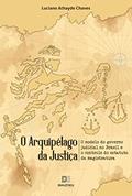 Ler O arquipélago da Justiça: o modelo do governo judicial no Brasil e o controle do estatuto da magistratura, do autor Luciano Athayde Chaves Ler O arquipélago da Justiça: o modelo do governo judicial no Brasil e o controle do estatuto da magistratura, do autor Luciano Athayde Chaves