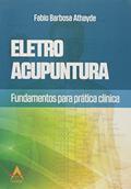Ler Eletroacupuntura. Fundamentos Para a Prática Clínica, do autor Fabio Barbosa Athayde Ler Eletroacupuntura. Fundamentos Para a Prática Clínica, do autor Fabio Barbosa Athayde