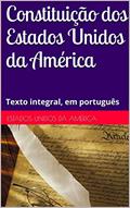 Ler Constituição dos Estados Unidos da América: Texto integral, em português, do autor Estados Unidos da América Ler Constituição dos Estados Unidos da América: Texto integral, em português, do autor Estados Unidos da América