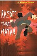 Ler RAZÕES PARA MATAR, do autor Joaquim Rubens Fontes