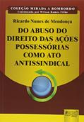 Ler Do Abuso do Direito das Ações Possessórias como Ato Antissindical - Coleção Mirada a Bombordo - Coordenada por Wilson Ramos Filho, do autor Ricardo Nunes Mendonça Ler Do Abuso do Direito das Ações Possessórias como Ato Antissindical - Coleção Mirada a Bombordo - Coordenada por Wilson Ramos Filho, do autor Ricardo Nunes Mendonça