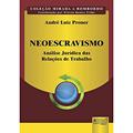 Ler Neoescravismo: Análise Jurídica das Relações de Trabalho - Coleção Mirada a Bombordo - Coordenada por Wilson Ramos Filho, do autor André Luiz Proner Ler Neoescravismo: Análise Jurídica das Relações de Trabalho - Coleção Mirada a Bombordo - Coordenada por Wilson Ramos Filho, do autor André Luiz Proner