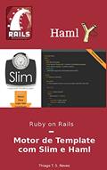 Ler Ruby on Rails: Motor de Template com Slim e Haml: Aprenda a utilizar as duas gems mais famosas de motor de template do Ruby on Rails., do autor Thiago T. S. Neves