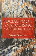 Ler Socialismo e anarquismo no início do século, do autor Edgar Carone