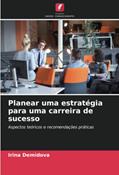 Ler Planear uma estratégia para uma carreira de sucesso: Aspectos teóricos e recomendações práticas, do autor Irina Demidova