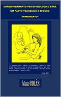 Ler CONDICIONAMENTO PSICOFISIOLÓGICO PARA UM PARTO TRANQUILO E SEGURO : HIPNOPARTO, do autor Dr. Osmar Ribeiro Colás Ler CONDICIONAMENTO PSICOFISIOLÓGICO PARA UM PARTO TRANQUILO E SEGURO : HIPNOPARTO, do autor Dr. Osmar Ribeiro Colás