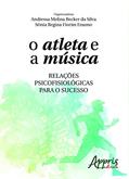 Ler O atleta e a música: relações psicofisiológicas para o sucesso, do autor ANDRESSA MELINA BECKER DA SILVA Ler O atleta e a música: relações psicofisiológicas para o sucesso, do autor ANDRESSA MELINA BECKER DA SILVA