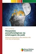 Ler Respostas psicofisiológicas na arbitragem do judô: Efeitos da experiência dos árbitros e do nível das competições, do autor Miranda Mário Luiz