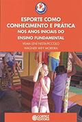 Ler Esporte como conhecimento e prática nos anos iniciais do ensino fundamental, do autor Vilma Lení Nista Piccolo Ler Esporte como conhecimento e prática nos anos iniciais do ensino fundamental, do autor Vilma Lení Nista Piccolo