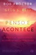 Ler Penso e acontece: O poder de transformar as suas ideias em realidade, do autor Bob Proctor; Greg S. Reid Ler Penso e acontece: O poder de transformar as suas ideias em realidade, do autor Bob Proctor; Greg S. Reid